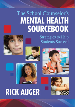 Rick Auger The School Counselors Mental Health Sourcebook: Strategies to Help Students Succeed