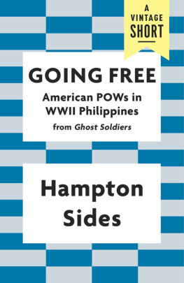 Hampton Sides - Going Free: American POWs in WWII Philippines