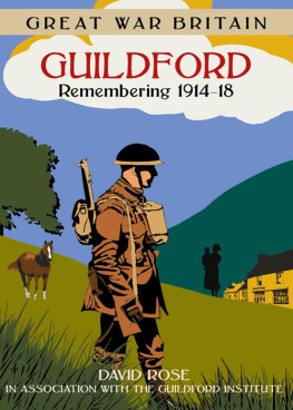 Dave Rose - Great War Britain Guildford: Remembering 1914--1918