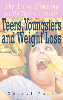 Cheryl Park Teens, Youngsters And Weight Loss: The Art Of Slimming For The Typical Teenager