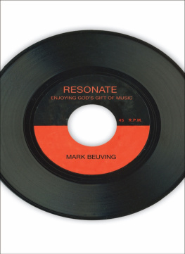 Mark Beuving Resonate: Enjoying Gods Gift of Music