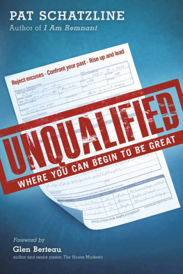 Pat Schatzline Unqualified: Where You Can Begin to be Great