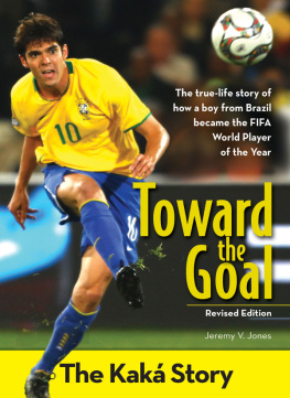 Jeremy V. Jones - Toward the Goal: The Kaka Story