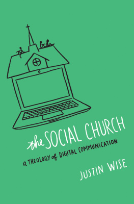 Justin Wise - The Social Church: A Theology of Digital Communication