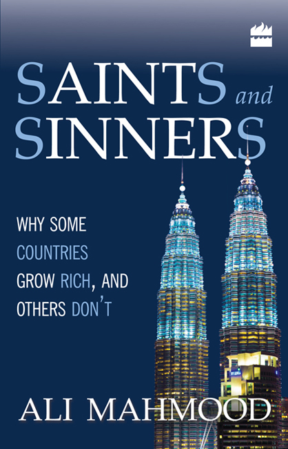 SAINTS AND SINNERS Why Some Countries Grow Rich and Others Dont Ali Mahmood - photo 1