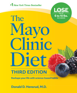 Donald D. Hensrud The Mayo Clinic Diet : Reshape your life with science-based habits