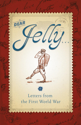 Sarah Ridley Dear Jelly: Family Letters from the First World War