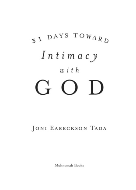 31 DAYS TOWARD INTIMACY WITH GOD published by Multnomah Books Published in - photo 2