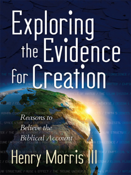 Henry M. Morris - Exploring the Evidence for Creation: Reasons to Believe the Biblical Account