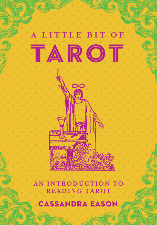 A LITTLE BIT OF TAROT AN INTRODUCTION TO READING TAROT CASSANDRA EASON - photo 1