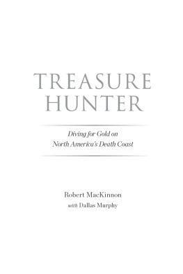 Robert MacKinnon - Treasure Hunter: Diving for Gold on North Americas Death Coast
