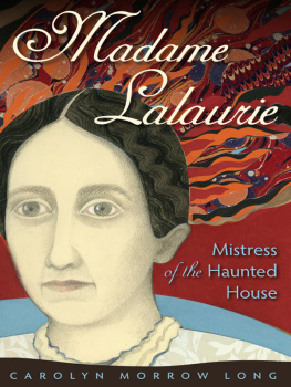 Carolyn Morrow Long Madame Lalaurie, Mistress of the Haunted House