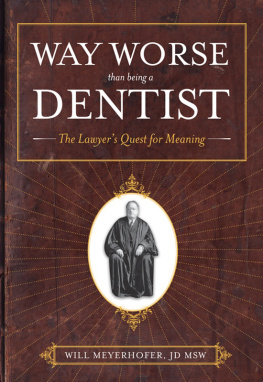 Will Meyerhofer - Way Worse Than Being A Dentist: The Lawyers Quest for Meaning