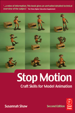 Susannah Shaw - Stop Motion: Craft Skills for Model Animation, Second Edition