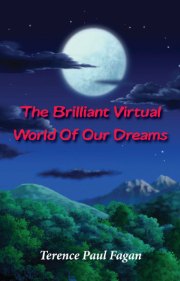 Terence Paul Fagan The Brilliant Virtual World of Our Dreams