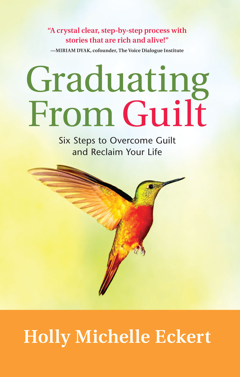 Graduating From Guilt Six Steps to Overcome Guilt and Reclaim Your Life 2019 - photo 1