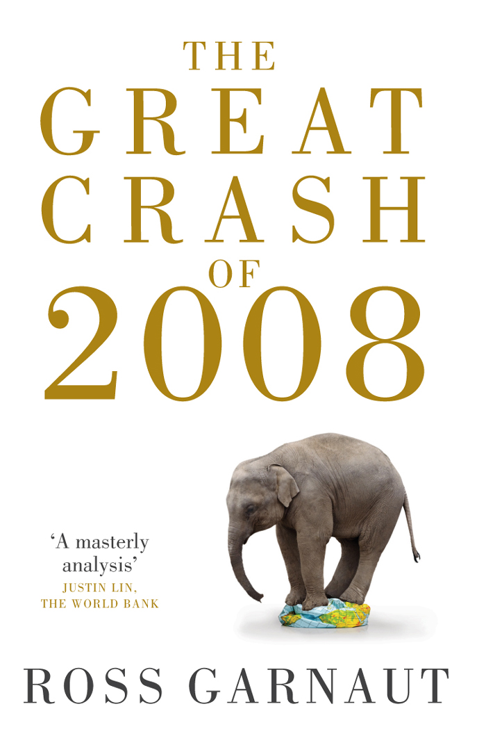 The Great Crash of 2008 THE GREAT CRASH OF 2008 ROSS GARNAUT with DAVID - photo 1