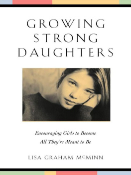 Lisa Graham McMinn - Growing Strong Daughters: Encouraging Girls To Become All Theyre Meant To Be