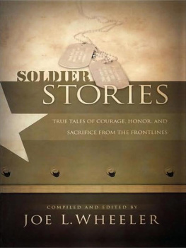 Joe L. Wheeler Soldier Stories: True Tales of Courage, Honor, and Sacrifice from the Frontlines