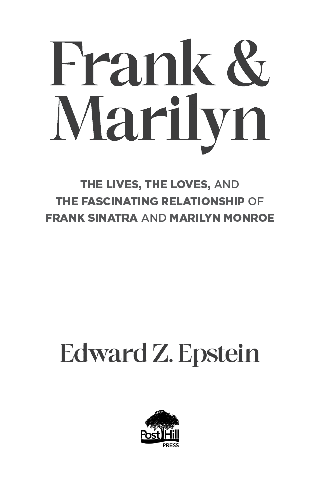 A POST HILL PRESS BOOK Frank Marilyn The Lives the Loves and the - photo 1