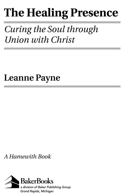 Copyright 1989 1995 by Leanne Payne Published by Hamewith Books an imprint of - photo 3