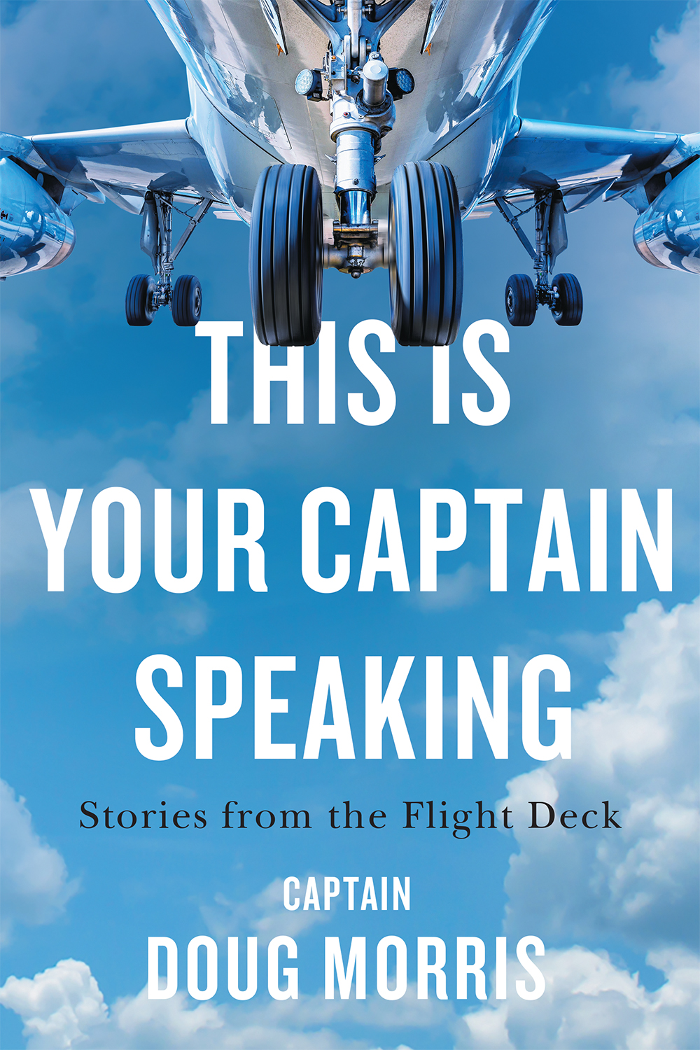 This Is Your Captain Speaking Stories from the Flight Deck Doug Morris - photo 1