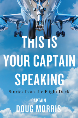 Doug Morris This Is Your Captain Speaking: Stories from the Flight Deck