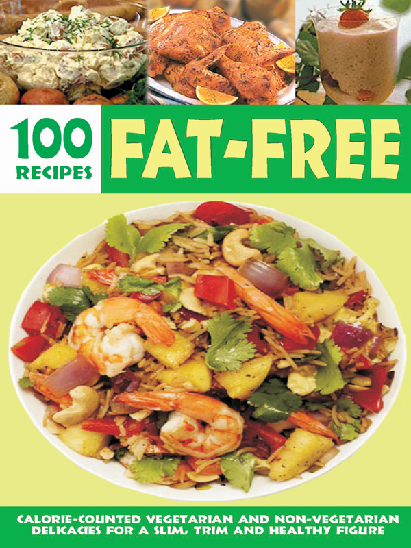 Over 100 Fat-Free Recipes Calorie-Counted Vegetarian and Non-Vegetarian Delicacies for a Slim Trim and Healthy Figure - image 1