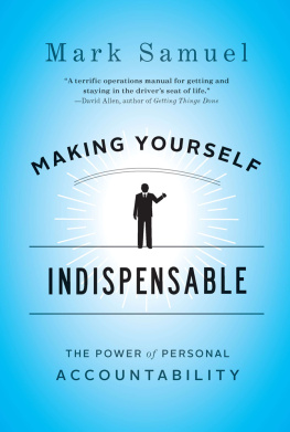 Mark Samuel Making Yourself Indispensable: The Power of Personal Accountability