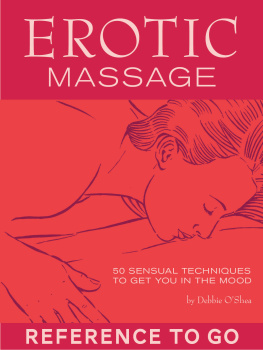 Debbie OShea Erotic Massage: 50 Sexy Techniques to Get You in the Mood