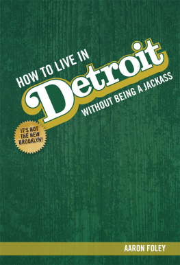 Aaron Foley How To Live In Detroit Without Being A Jackass