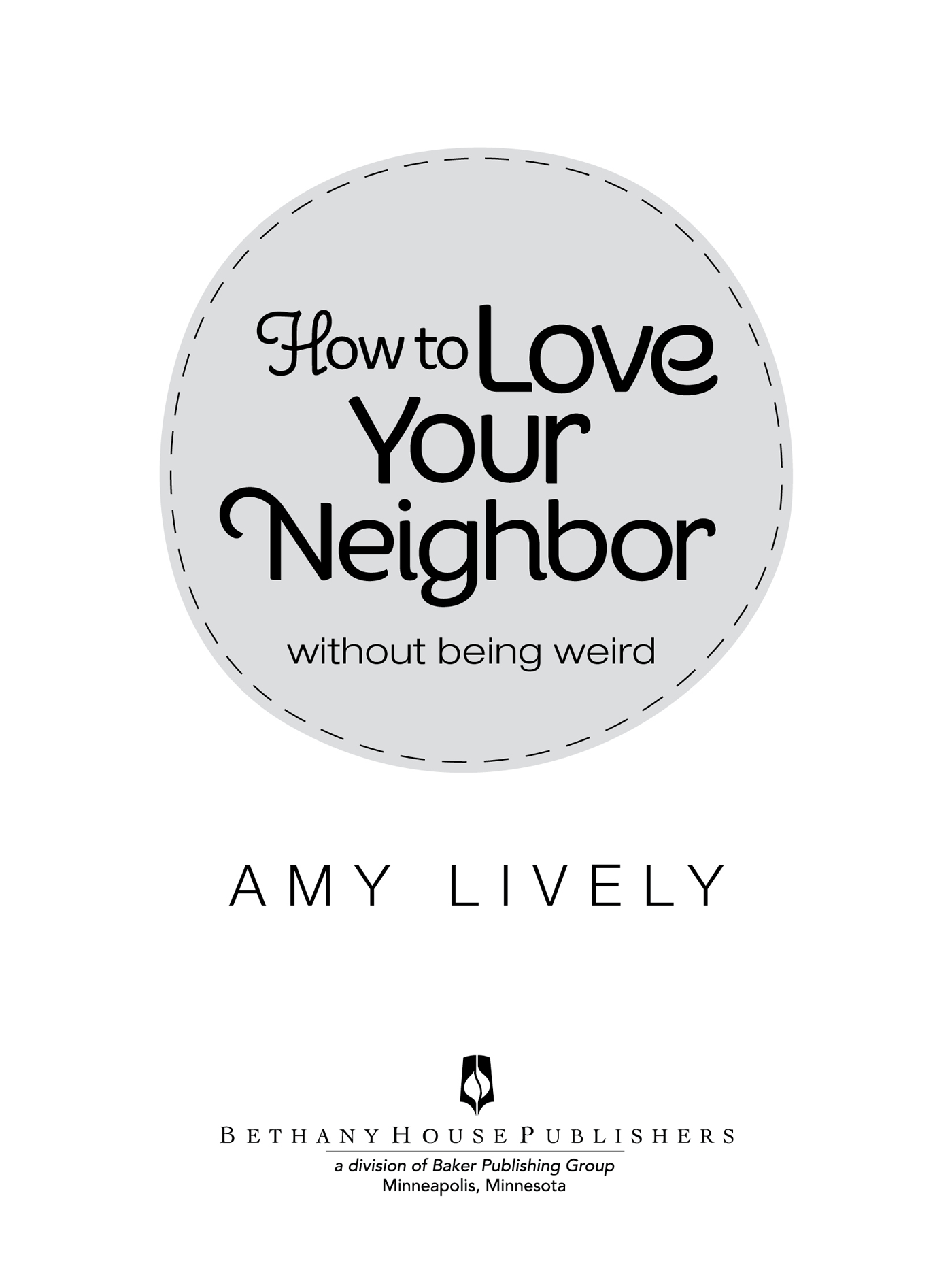 2015 by Amy Lively Published by Bethany House Publishers 11400 Hampshire Avenue - photo 1