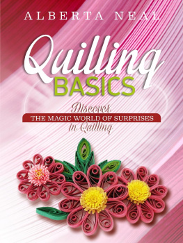 Alberta Neal - Quilling Basics: Discover the Magic World of Surprises in Quilling