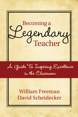 William Freeman - Becoming a Legendary Teacher: A Guide to Inspiring and Excellence in the Classroom