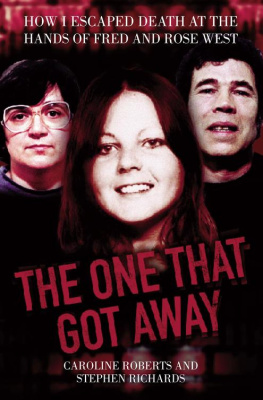 Caroline Roberts The One That Got Away--My Life Living with Fred and Rose West