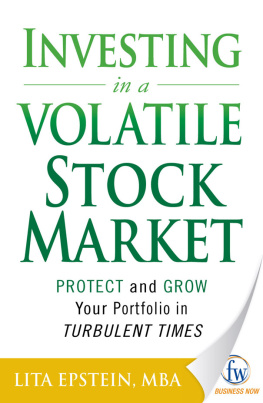 Lita Epstein - Investing in a Volatile Stock Market: How to Use Everything from Gold to Daytrading to Ride Out Todays Turbulent Markets