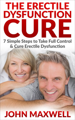 John Maxwell - Erectile Dysfunction: Erectile Dysfunction Cure--7 Simple Steps to Take Full Control & Cure Erectile Dysfunction--ED