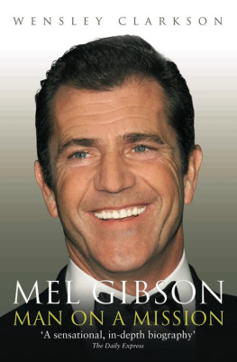 Wensley Clarkson - Mel Gibson--Man on a Mission