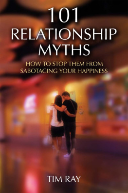 Tim Ray - 101 Relationship Myths: How to Stop Them from Sabotaging Your Happiness