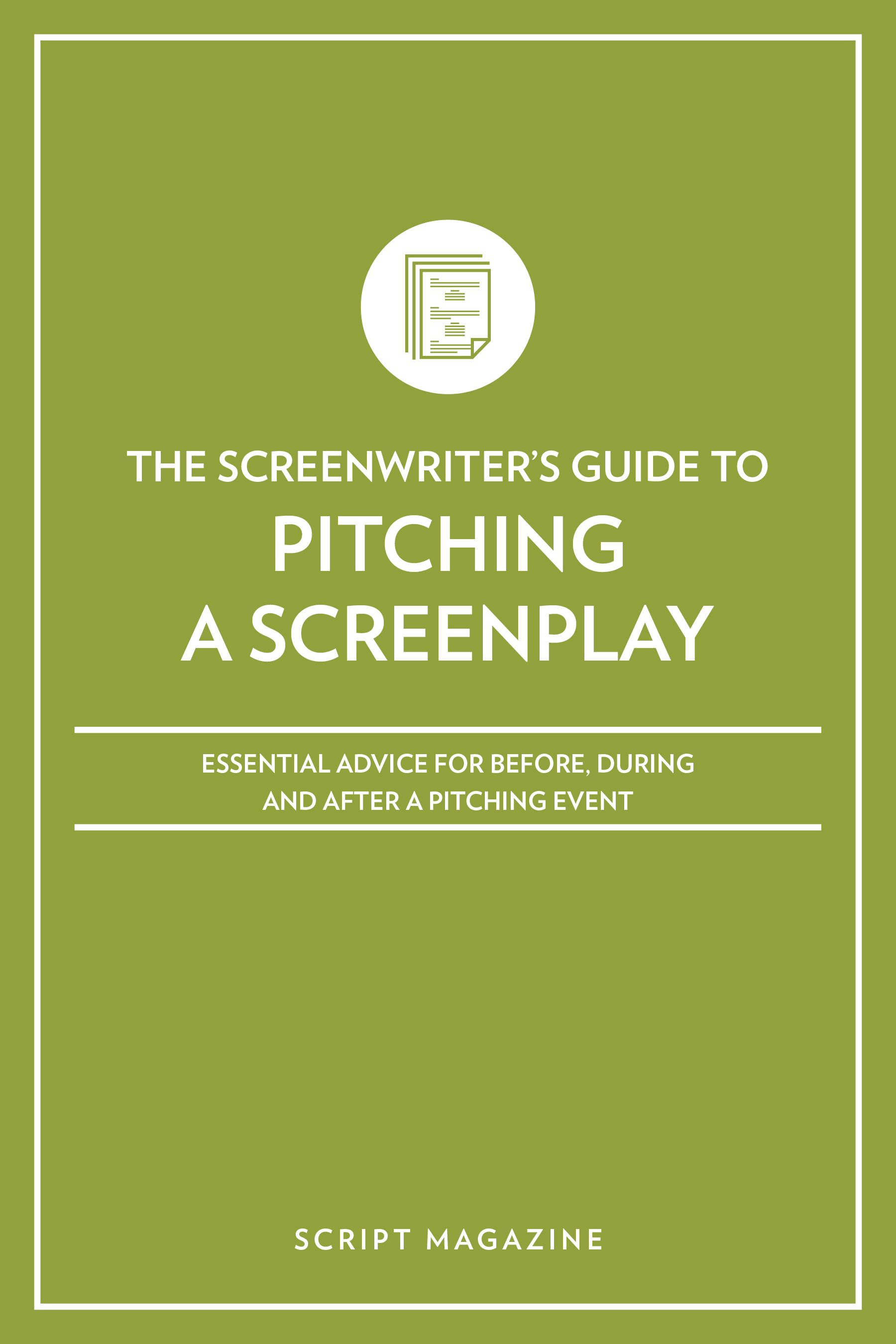 The Screenwriters Guide to Pitching a Screenplay Essential Advice for Before - photo 1