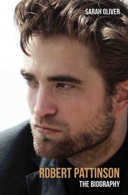 Sarah Oliver Robert Pattinson--The Biography: The Biography