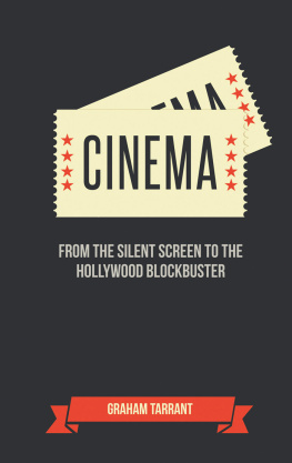 Graham Tarrant - Cinema: From the Silent Screen to the Hollywood Blockbuster