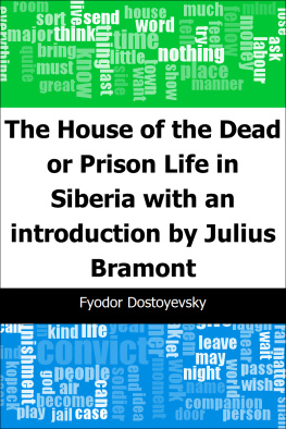 Fyodor Dostoyevsky - The House of the Dead or Prison Life in Siberia: With an Introduction by Julius Bramont