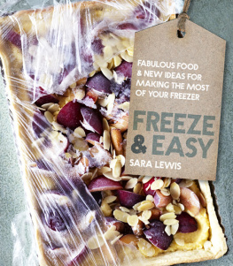 Sara Lewis - Freeze & Easy: Fabulous food and new ideas for making the most of your freezer