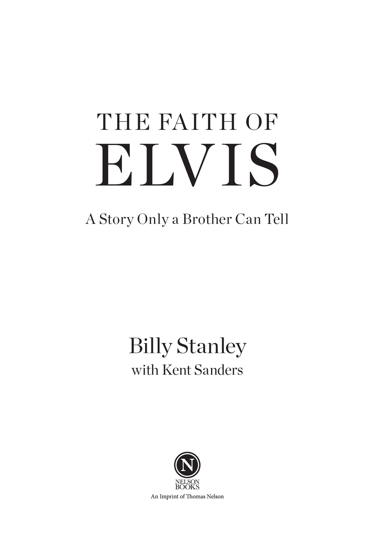 The Faith of Elvis 2022 by Billy Stanley All rights reserved No portion of - photo 2