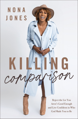 Nona Jones - Killing Comparison: Reject the Lie You Arent Good Enough and Live Confident in Who God Made You to Be