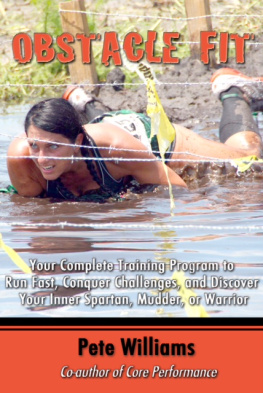 Pete Williams - Obstacle Fit: Your Complete Training Program to Run Fast, Conquer Challenges, and Discover Your Inner Spartan, Mudder, or Warrior