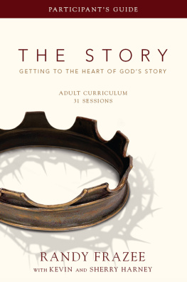 Randy Frazee - The Story Adult Curriculum Participants Guide: Getting to the Heart of Gods Story