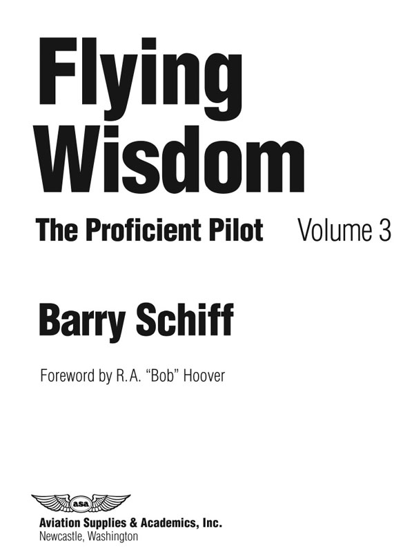 Flying Wisdom The Proficient Pilot Volume 3 by Barry Schiff Aviation - photo 1