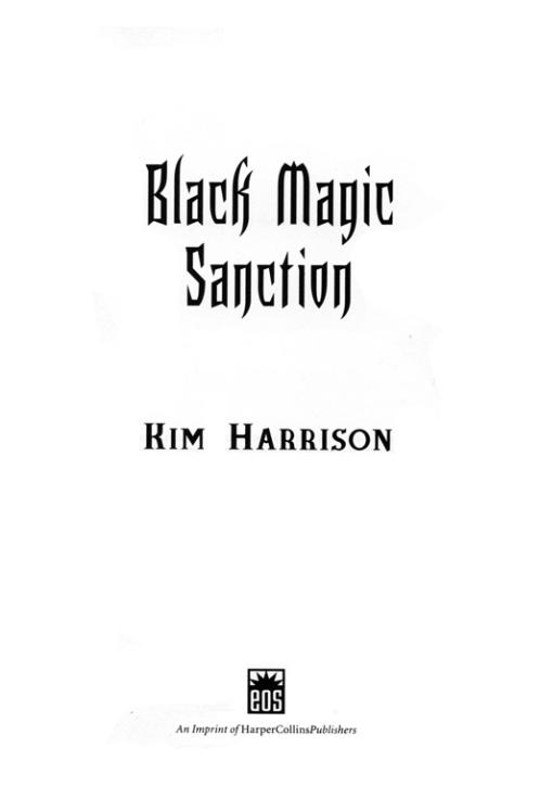 BLACK MAGIC SANCTION Rachel Morgan 08 By Kim Harrison This book is a - photo 2